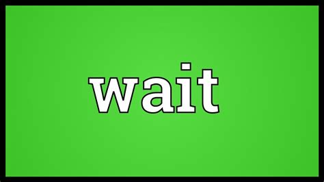 Wait Meaning - YouTube