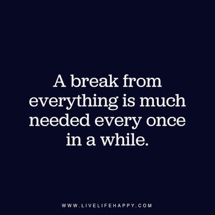 Funny Take A Break Quotes - ShortQuotes.cc