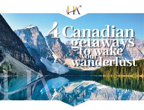 4 Canada Holiday Ideas to Wake your Wanderlust - Holiday Architects : Holiday Architects