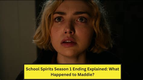 School Spirits Season 1 Ending Explained: What Happened to Maddie?