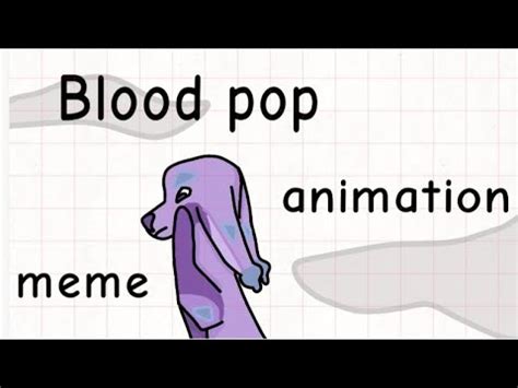 Blood pop |animation meme| - YouTube