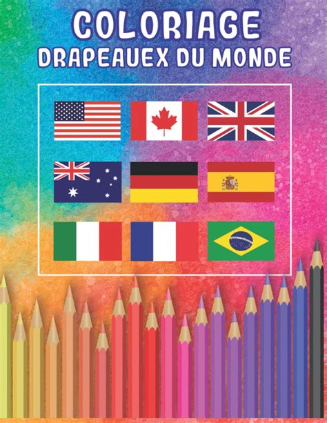 Buy Coloriage Drapeaux Du Monde: Livre De Coloriage Des Drapeaux De Tous Les Pays Du Monde Pour ...