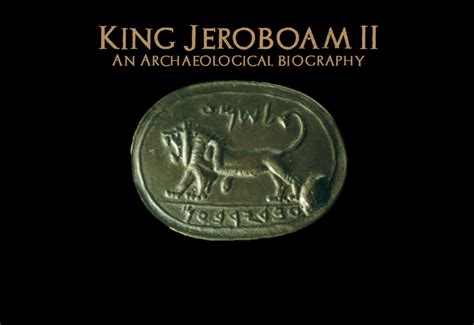 King Jeroboam II: An Archaeological Biography – Bible Archaeology Report in 2021 | Jeroboam ...