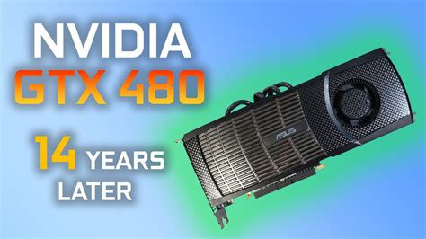 NVIDIA GeForce GTX 480 - 13 YEARS LATER - YouTube