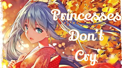 「Nightcore」→ Princesses Don't Cry (Lyrics) - YouTube