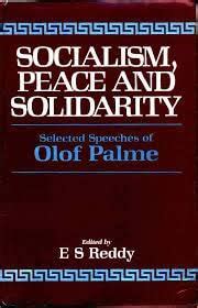 Socialism, Peace and Solidarity: Selected Speeches of Olof Palme - Palme, Olof: 9780706953169 ...