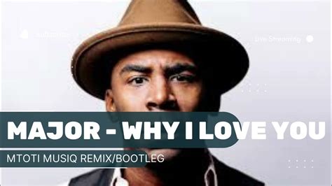 MAJOR. - Why I Love You(mtoti musiq remix) - YouTube