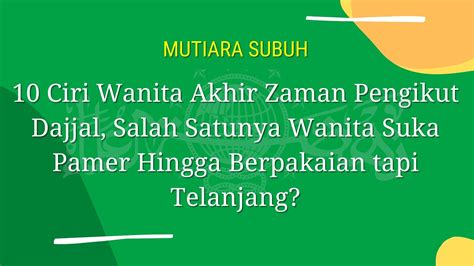 Mutiara Subuh - 10 Ciri Wanita Akhir Zaman Pengikut Dajjal, Salah ...