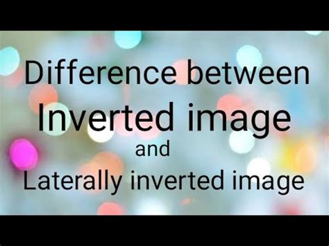 Difference between inverted and laterally inverted image - YouTube