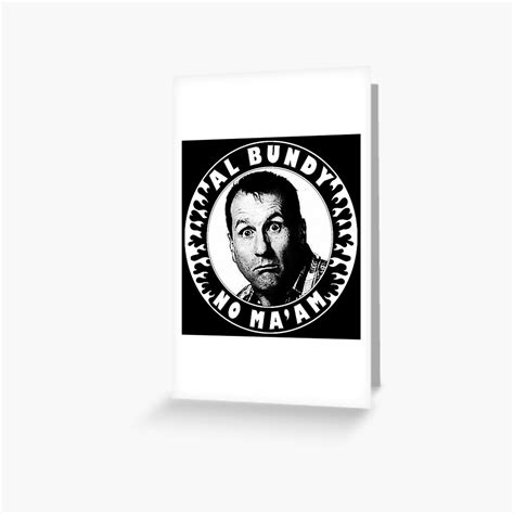 "Al Bundy No Ma'am " Greeting Card for Sale by meowspring | Redbubble