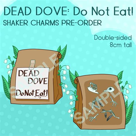 PREORDER: DEAD DOVE Do Not Eat! shaker charms · OverexcitedDragon ...