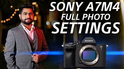 Sony A7M4 Full Photo Settings | Shoot Like Pro 🔥 - YouTube