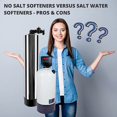 No-Salt Water Softeners Versus Salt Water Softener - Pros and Cons