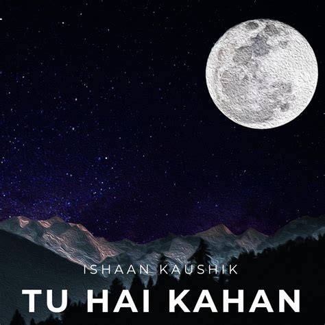 ‎Tu Hai Kahan - Single by Ishaan Kaushik on Apple Music