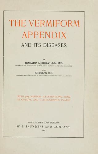 The vermiform appendix and its diseases by Howard A. Kelly | Open Library