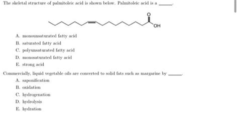 Solved The skeletal structure of palmitoleic acid is shown | Chegg.com