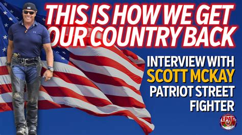 Interview with Scott McKay, Patriot Street Fighter: How we get our country back