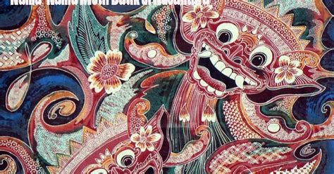 21+ Nama-Nama Motif Batik dan Penjelasannya - Fakta dan Info Daerah Indonesia