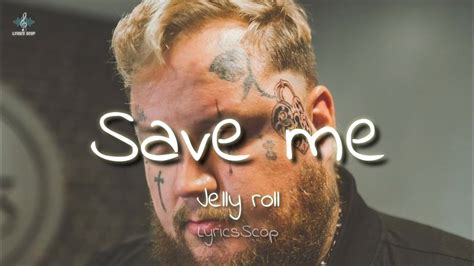 Jelly Roll - Save Me (Lyrics) - YouTube