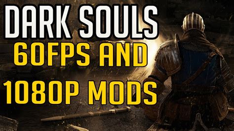 Dark Souls Mods - 1080p and 60fps - YouTube