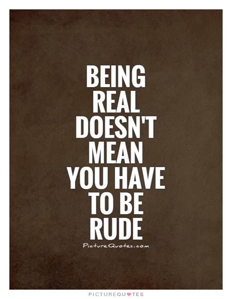 Quotes About Being Rude. QuotesGram