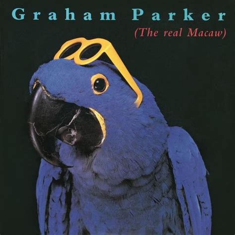 Graham Parker - The Real Macaw Lyrics and Tracklist | Genius