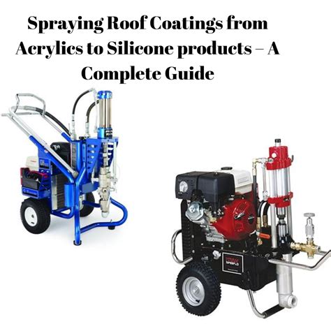 Spraying Roof Coatings from Acrylics to Silicone Roof Coating products – A Complete Guide