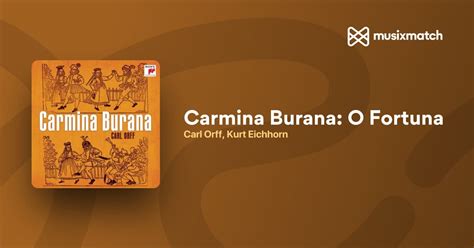 Carl Orff, Kurt Eichhorn - Carmina Burana: O Fortuna lyrics | Musixmatch