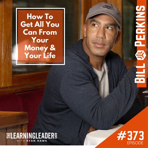 Episode #373: Bill Perkins - How To Get All You Can From Your Money ...