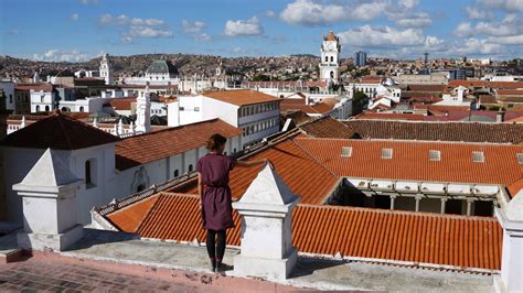 WHY YOU SHOULD VISIT SUCRE, BOLIVIA’S MOST BEAUTIFUL CITY; Martin Ruffo; The Journal – All About ...