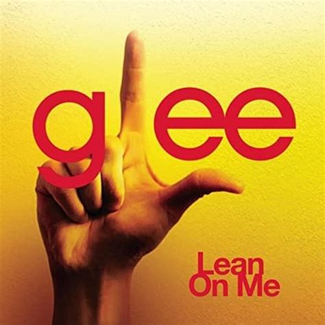 Glee Cast – Lean on Me Lyrics | Genius Lyrics