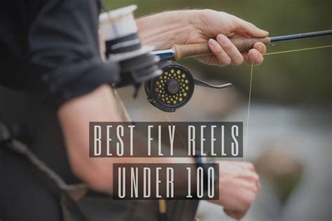 The 4 Best Fly Reels Under $100 in 2022 - Buyers Guide