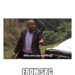 Why are you running? Meme Generator - Imgflip