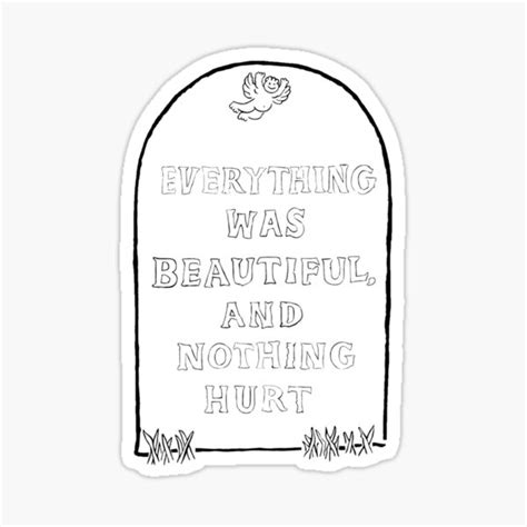 "Everything was Beautiful and Nothing Hurt." Sticker for Sale by strateziele | Redbubble