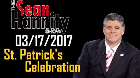 Sean Hannity 3/17/17 - Sean Sean Hannity Podcast March 17,2017 | Sean ...