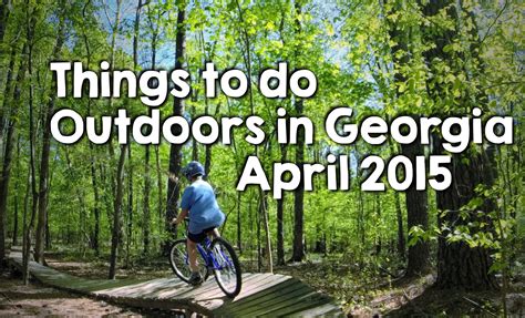 Georgia Outdoor Activities and Fun, April 2015 – Happy Trails Wild Tales