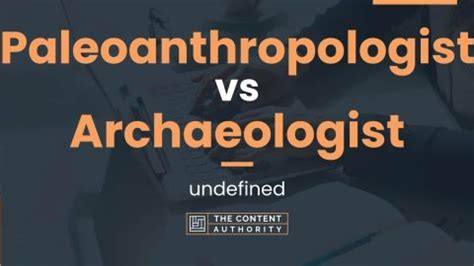 Paleoanthropologist vs Archaeologist: undefined