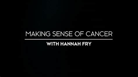 Making Sense of Cancer With Hannah Fry