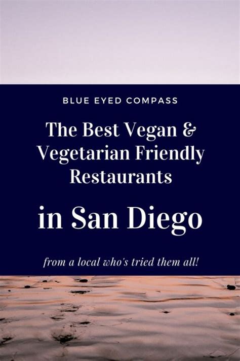 Vegan Friendly Restaurants in San Diego – Blue Eyed Compass