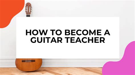 How to Become a Guitar Teacher (Full-time or on the Side)