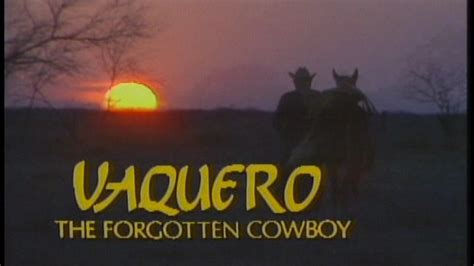 Vaquero: The Forgotten Cowboy | Kanopy