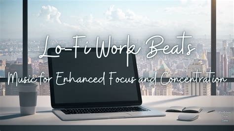 Lo-Fi Work Beats | Music for Enhanced Focus and Concentration - YouTube