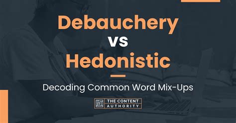 Debauchery vs Hedonistic: Decoding Common Word Mix-Ups