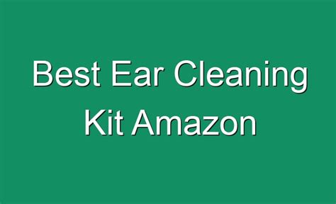 Best Ear Cleaning Kit Amazon
