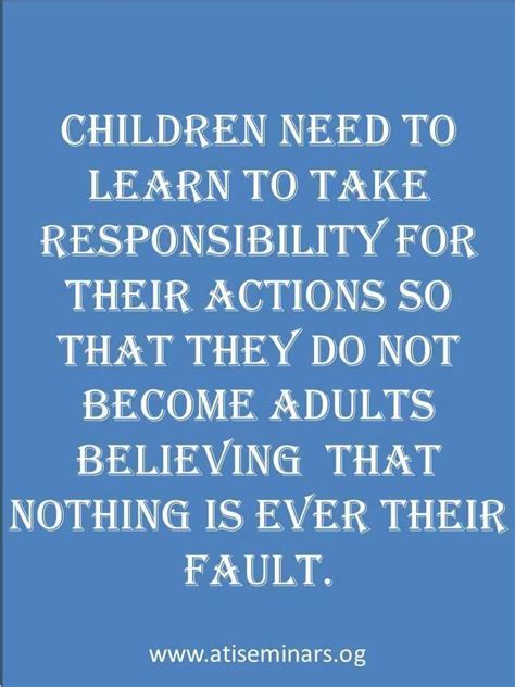 Quotes about Children Responsibility (116 quotes)