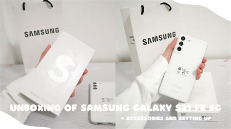 unboxing the Samsung S21 FE 5g + accessories and setting up - YouTube