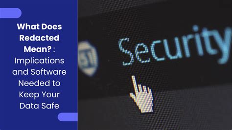 What Does Redacted Mean? Top Software to Keep Your Data Safe