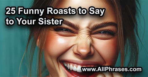 25 Funny Roasts to Say to Your Sister - All Phrases