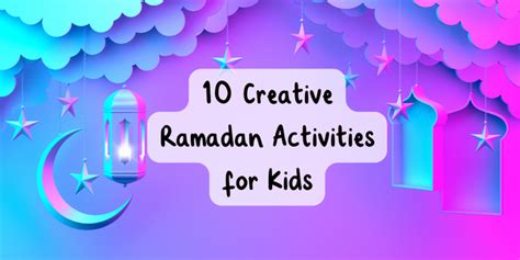 10 Creative Ramadan Activities for Kids - Twinkl