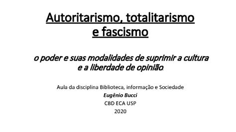 Autoritarismo totalitarismo e fascismo o poder e suas